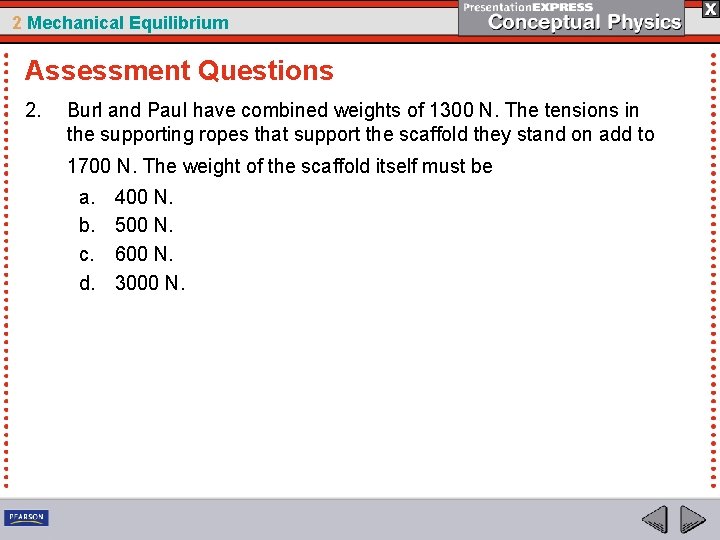 2 Mechanical Equilibrium Assessment Questions 2. Burl and Paul have combined weights of 1300