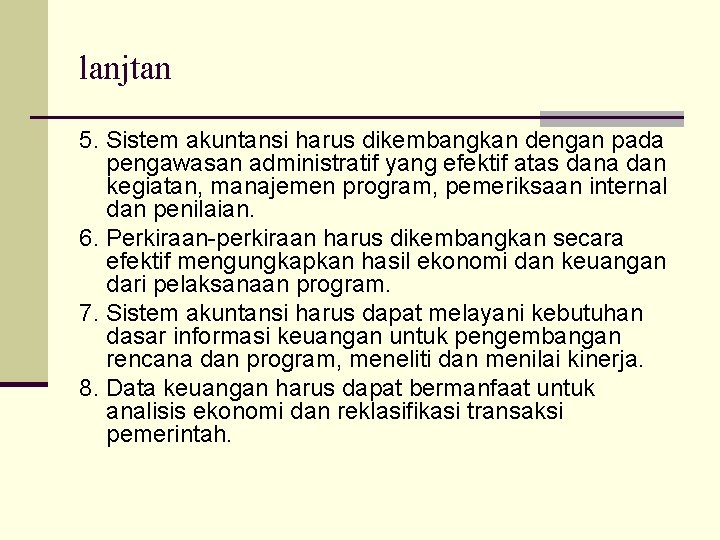 lanjtan 5. Sistem akuntansi harus dikembangkan dengan pada pengawasan administratif yang efektif atas dana