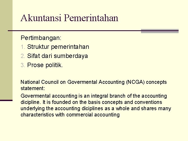 Akuntansi Pemerintahan Pertimbangan: 1. Struktur pemerintahan 2. Sifat dari sumberdaya 3. Prose politik. National