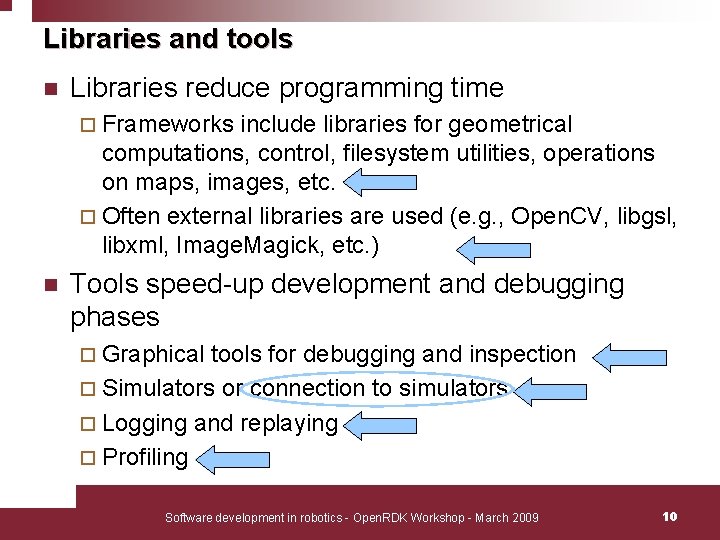 Libraries and tools n Libraries reduce programming time ¨ Frameworks include libraries for geometrical Libraries and tools n Libraries reduce programming time ¨ Frameworks include libraries for geometrical