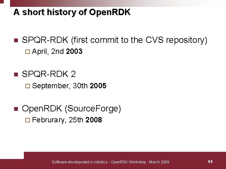 A short history of Open. RDK n SPQR-RDK (first commit to the CVS repository) A short history of Open. RDK n SPQR-RDK (first commit to the CVS repository)