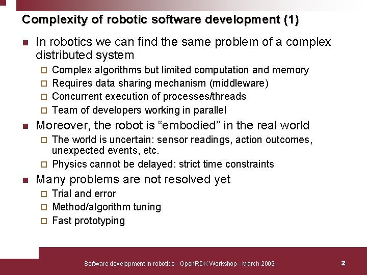 Complexity of robotic software development (1) n In robotics we can find the same Complexity of robotic software development (1) n In robotics we can find the same