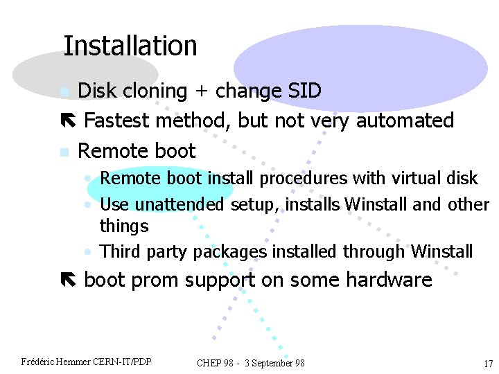 Installation Disk cloning + change SID Fastest method, but not very automated n Remote