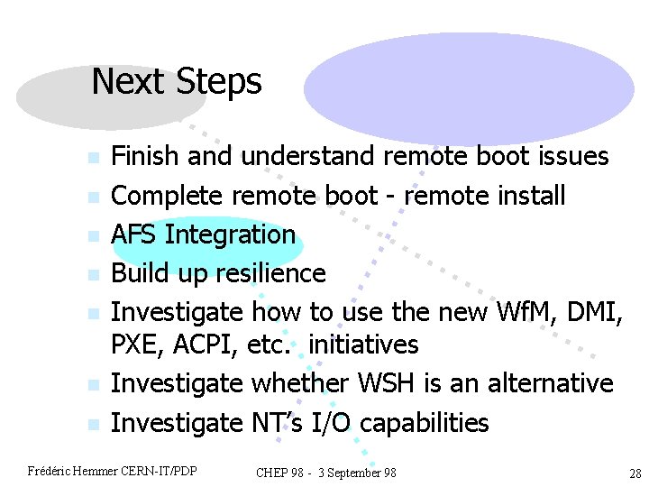 Next Steps n n n n Finish and understand remote boot issues Complete remote