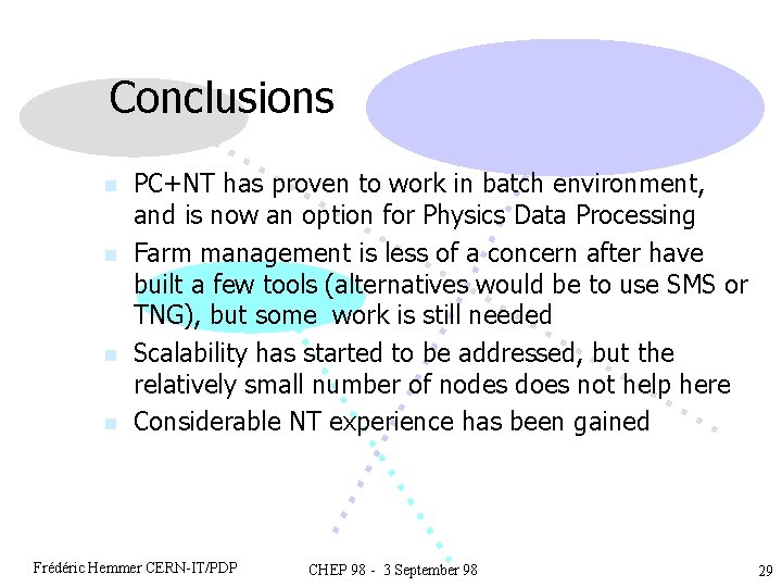 Conclusions n n PC+NT has proven to work in batch environment, and is now