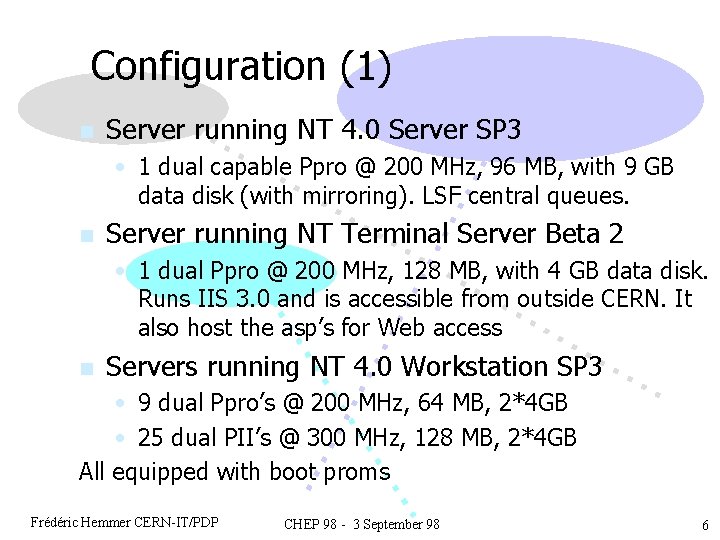 Configuration (1) n Server running NT 4. 0 Server SP 3 • 1 dual