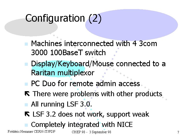 Configuration (2) n n n Machines interconnected with 4 3 com 3000 100 Base.