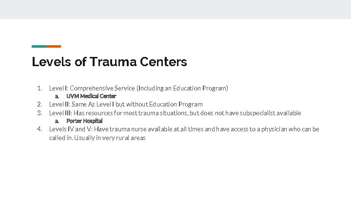 Levels of Trauma Centers 1. Level I: Comprehensive Service (Including an Education Program) a.