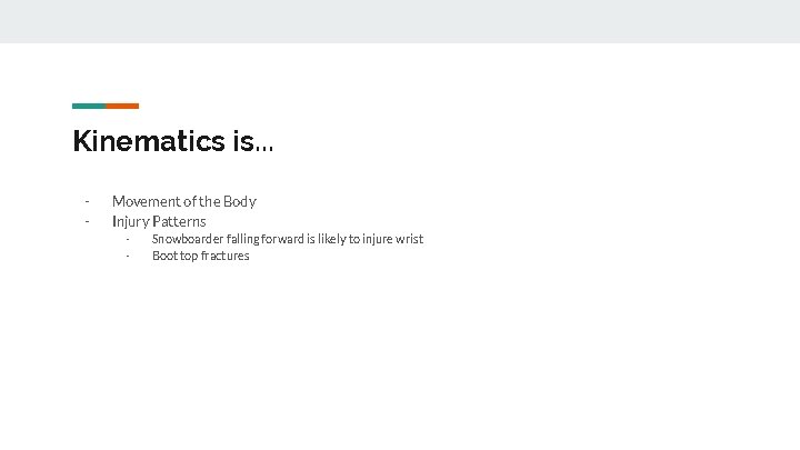 Kinematics is. . . - Movement of the Body Injury Patterns - Snowboarder falling