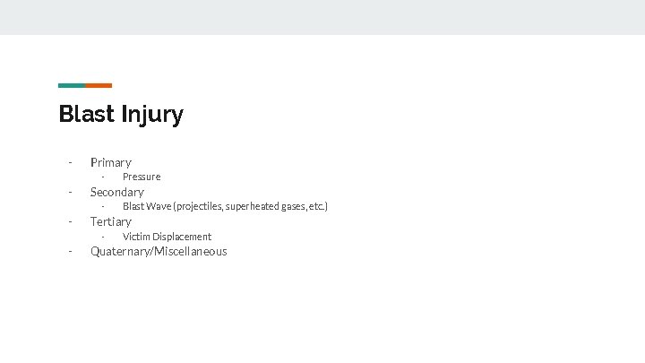 Blast Injury - Primary - - Secondary - - Blast Wave (projectiles, superheated gases,