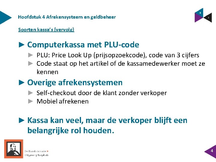 Hoofdstuk 4 Afrekensysteem en geldbeheer Soorten kassa’s (vervolg) ► Computerkassa met PLU-code ► PLU: