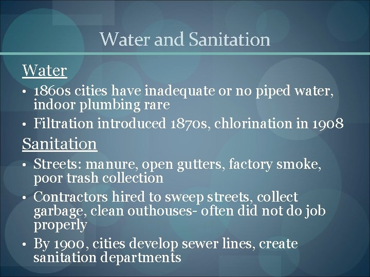 Water and Sanitation Water 1860 s cities have inadequate or no piped water, indoor