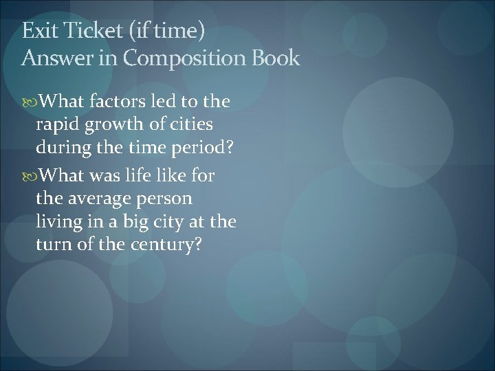 Exit Ticket (if time) Answer in Composition Book What factors led to the rapid