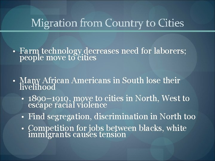 Migration from Country to Cities • Farm technology decreases need for laborers; people move