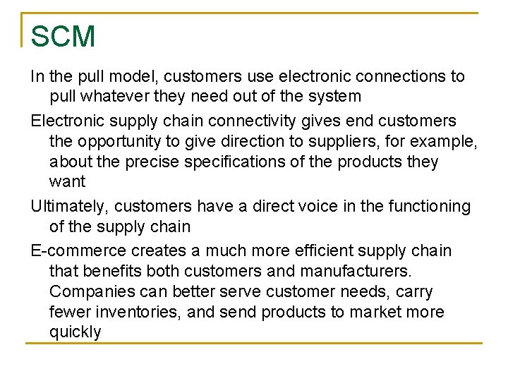 SCM In the pull model, customers use electronic connections to pull whatever they need