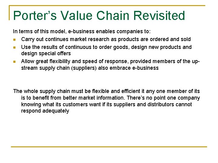 Porter’s Value Chain Revisited In terms of this model, e-business enables companies to: n