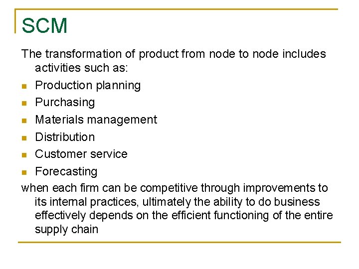 SCM The transformation of product from node to node includes activities such as: n