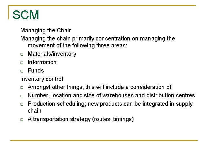 SCM Managing the Chain Managing the chain primarily concentration on managing the movement of