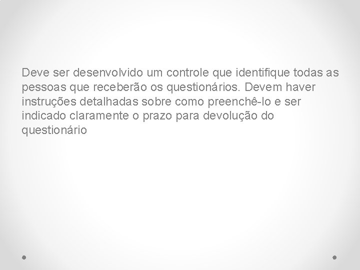 Deve ser desenvolvido um controle que identifique todas as pessoas que receberão os questionários.