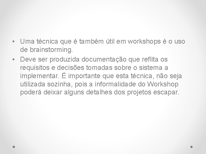  • Uma técnica que é também útil em workshops é o uso de