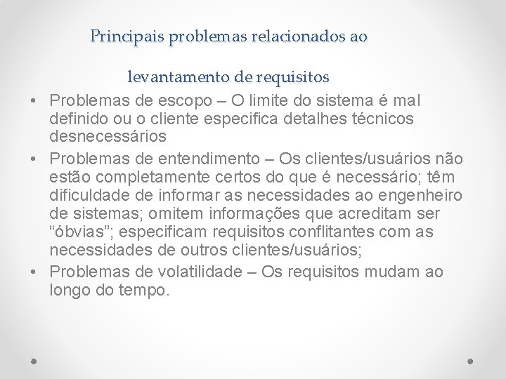 Principais problemas relacionados ao levantamento de requisitos • Problemas de escopo – O limite