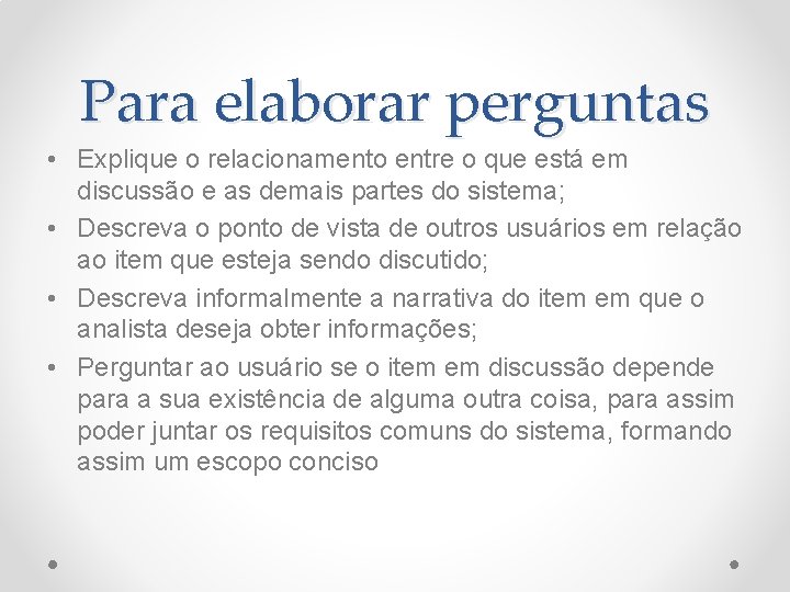 Para elaborar perguntas • Explique o relacionamento entre o que está em discussão e