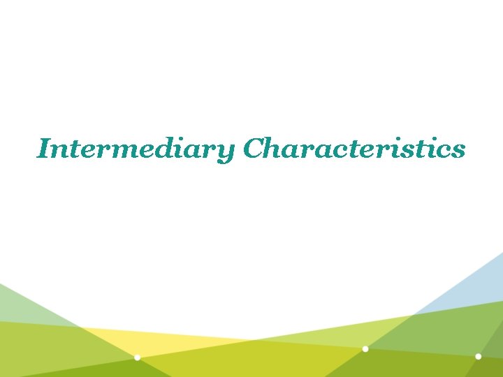Intermediary Characteristics 