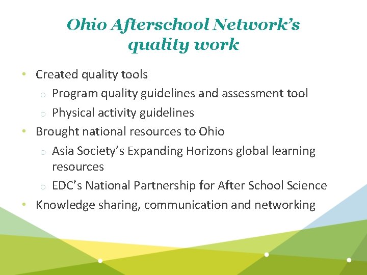 Ohio Afterschool Network’s quality work • Created quality tools o Program quality guidelines and