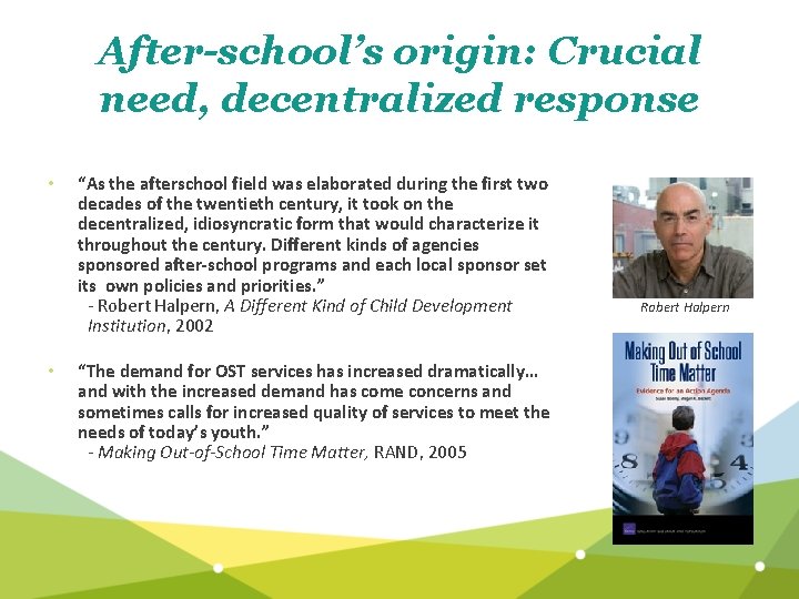 After-school’s origin: Crucial need, decentralized response • • “As the afterschool field was elaborated