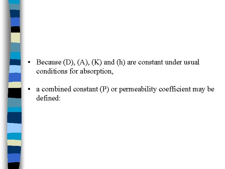  • Because (D), (A), (K) and (h) are constant under usual conditions for