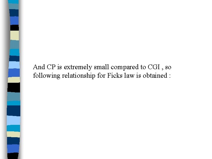 And CP is extremely small compared to CGI , so following relationship for Ficks