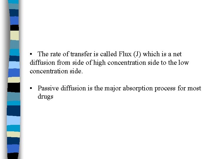  • The rate of transfer is called Flux (J) which is a net