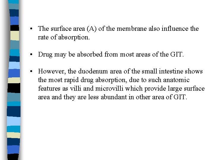  • The surface area (A) of the membrane also influence the rate of