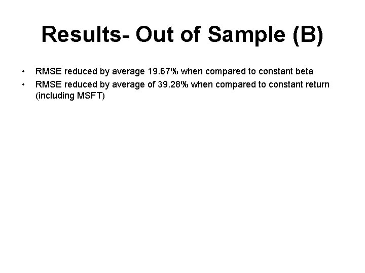 Results- Out of Sample (B) • • RMSE reduced by average 19. 67% when