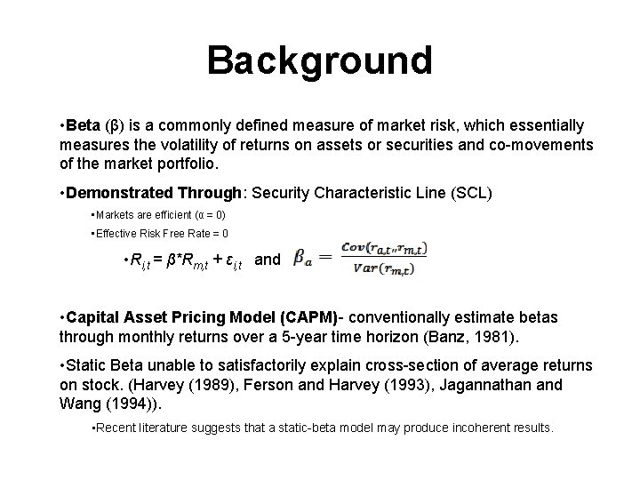 Background • Beta (β) is a commonly defined measure of market risk, which essentially