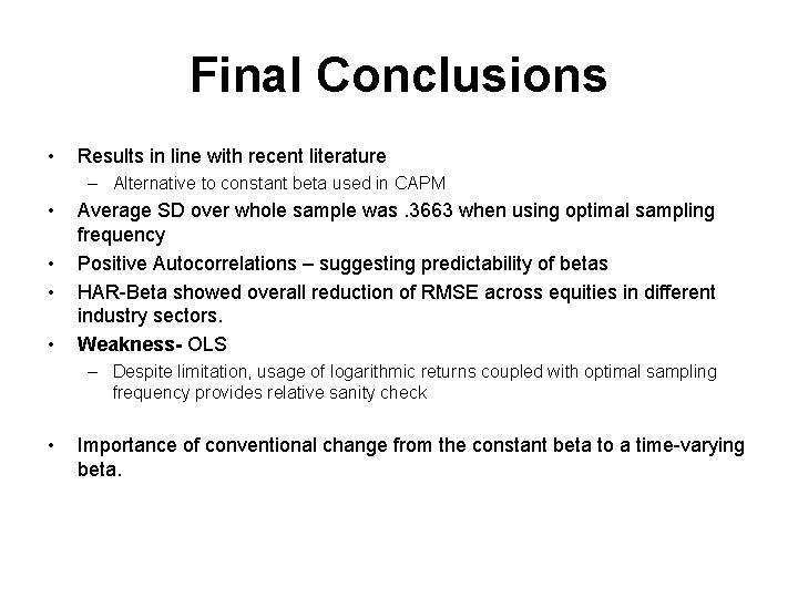 Final Conclusions • Results in line with recent literature – Alternative to constant beta
