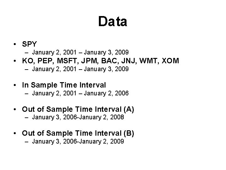 Data • SPY – January 2, 2001 – January 3, 2009 • KO, PEP,