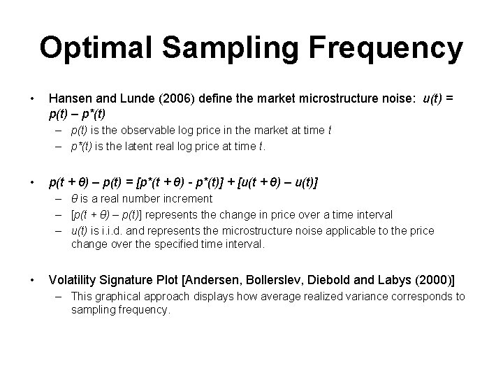 Optimal Sampling Frequency • Hansen and Lunde (2006) define the market microstructure noise: u(t)