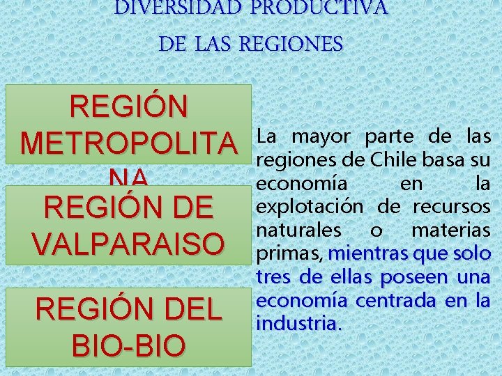 DIVERSIDAD PRODUCTIVA DE LAS REGIONES REGIÓN METROPOLITA NA REGIÓN DE VALPARAISO REGIÓN DEL BIO-BIO