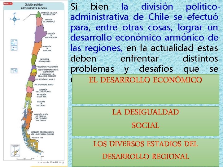 Si bien la división políticoadministrativa de Chile se efectuó para, entre otras cosas, lograr