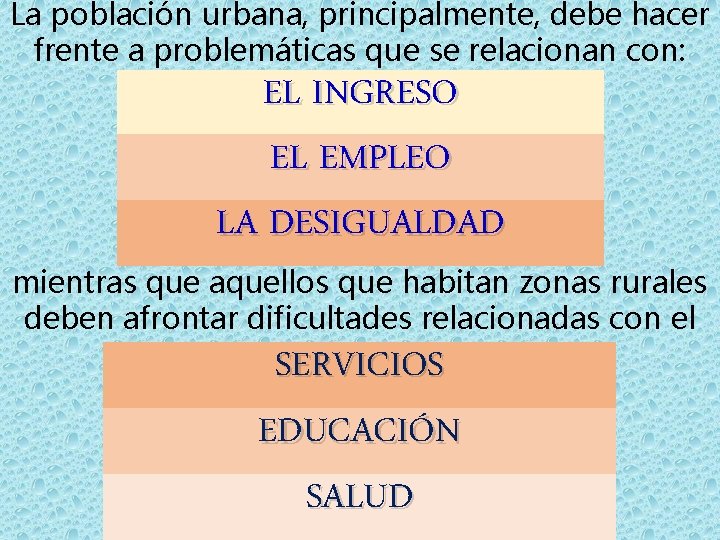 La población urbana, principalmente, debe hacer frente a problemáticas que se relacionan con: EL