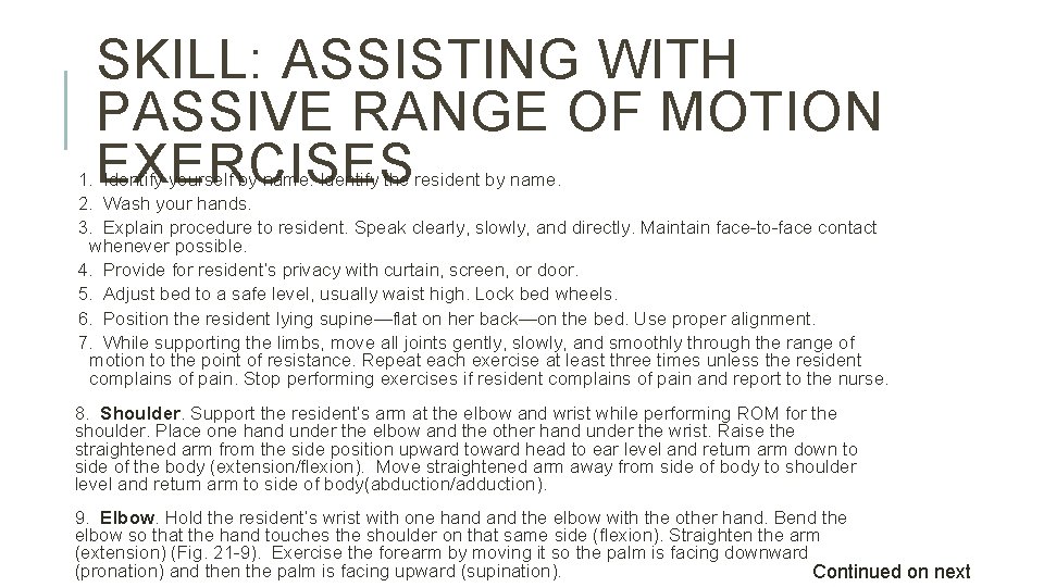 SKILL: ASSISTING WITH PASSIVE RANGE OF MOTION EXERCISES 1. Identify yourself by name. Identify