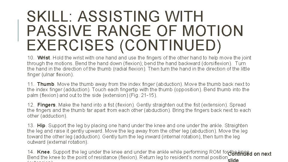 SKILL: ASSISTING WITH PASSIVE RANGE OF MOTION EXERCISES (CONTINUED) 10. Wrist. Hold the wrist