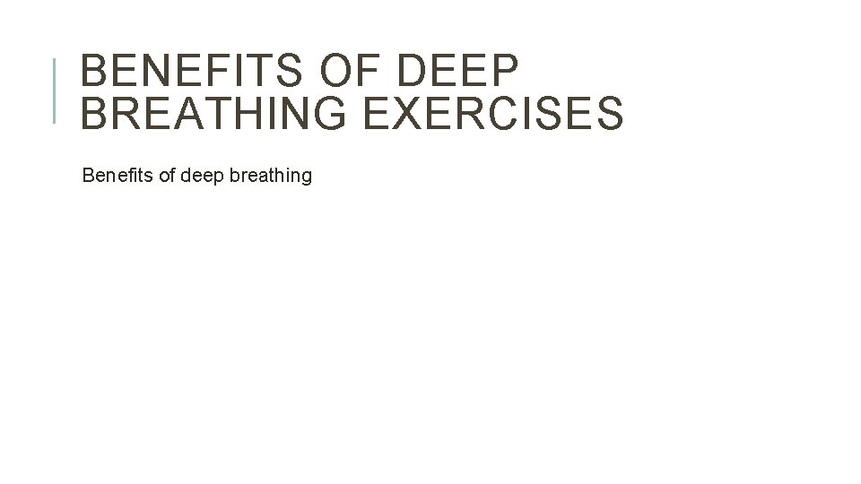 BENEFITS OF DEEP BREATHING EXERCISES Benefits of deep breathing 