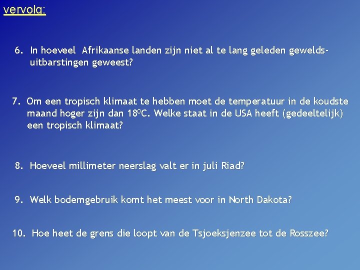 vervolg: 6. In hoeveel Afrikaanse landen zijn niet al te lang geleden geweldsuitbarstingen geweest?