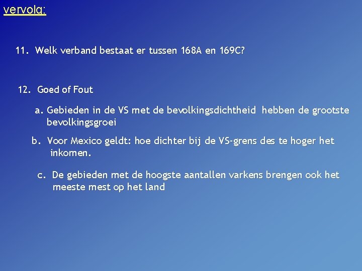 vervolg: 11. Welk verband bestaat er tussen 168 A en 169 C? 12. Goed