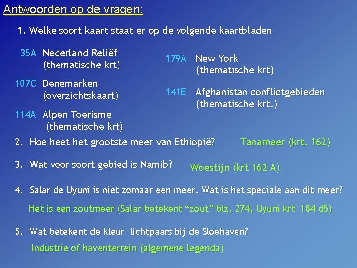 Antwoorden op de vragen: 1. Welke soort kaart staat er op de volgende kaartbladen