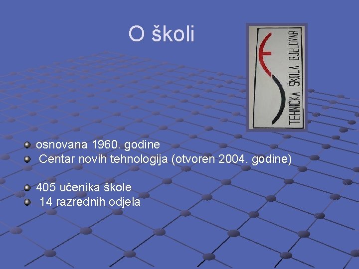 O školi osnovana 1960. godine Centar novih tehnologija (otvoren 2004. godine) 405 učenika škole