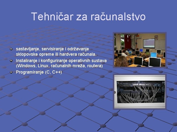 Tehničar za računalstvo sastavljanje, servisiranje i održavanje sklopovske opreme ili hardvera računala. Instaliranje i