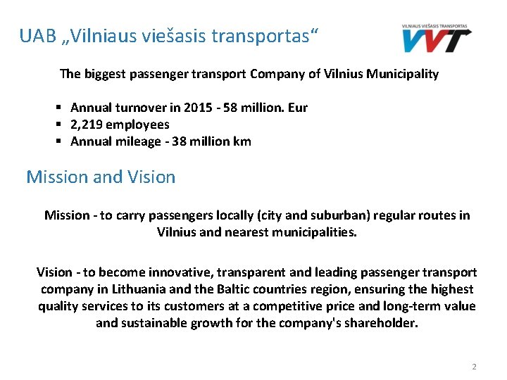 UAB „Vilniaus viešasis transportas“ The biggest passenger transport Company of Vilnius Municipality § Annual